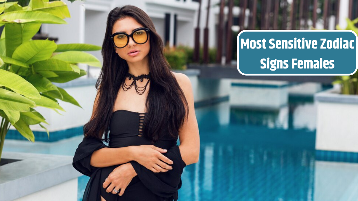 Most Sensitive Zodiac Signs Females